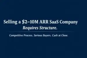 Selling a $2–10M ARR SaaS company requires a structured, competitive exit process